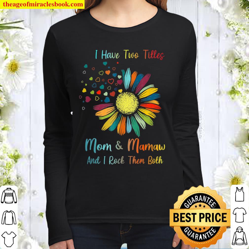 Mothers Day I Have Two Titles Mom And Mamaw Women Long Sleeved