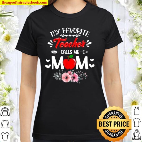 Mother’s Day My Favorite Teacher Calls Me Mom Classic Women T-Shirt