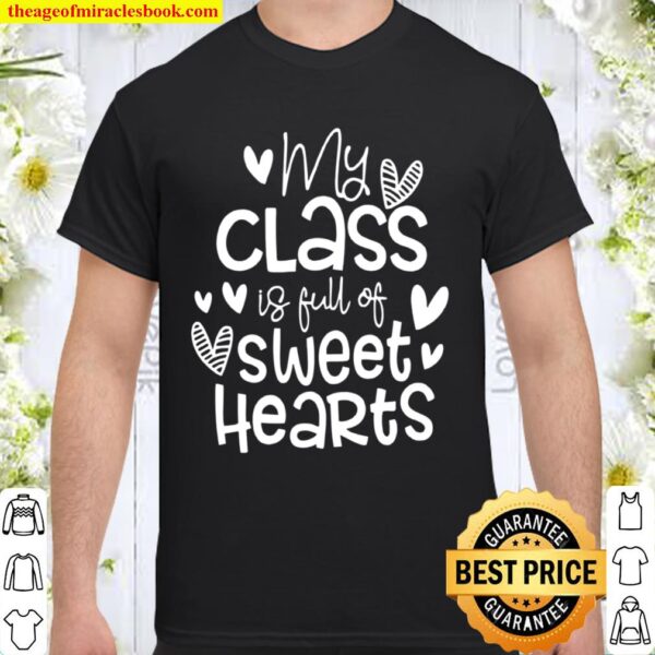 My Class Is Full Of Sweet Hearts Shirt