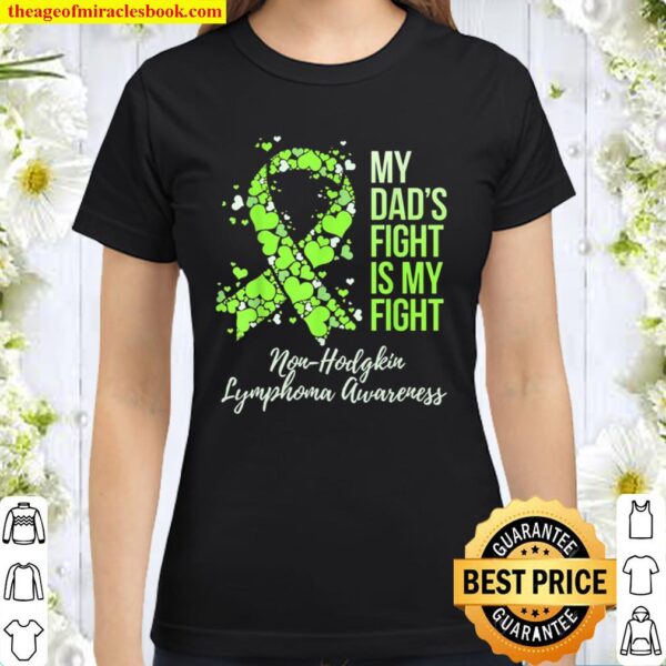 My Father And Rsquo_s Fight Is My Fight Non Hodgkin Lymphoma Awareness Classic Women T-Shirt
