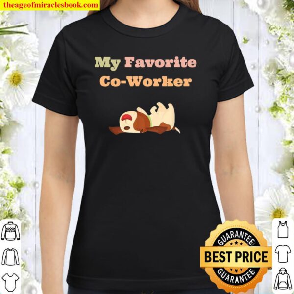 My Favorite CoWorker Dogs Classic Women T-Shirt