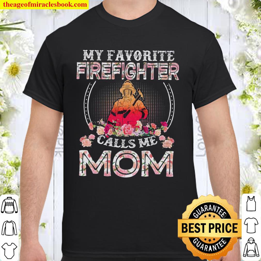 My Favorite Firefighter Calls Me Mom limited Shirt, Hoodie, Long Sleeved, SweatShirt