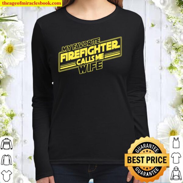 My Favorite Firefighter Calls Me Wife Women Long Sleeved