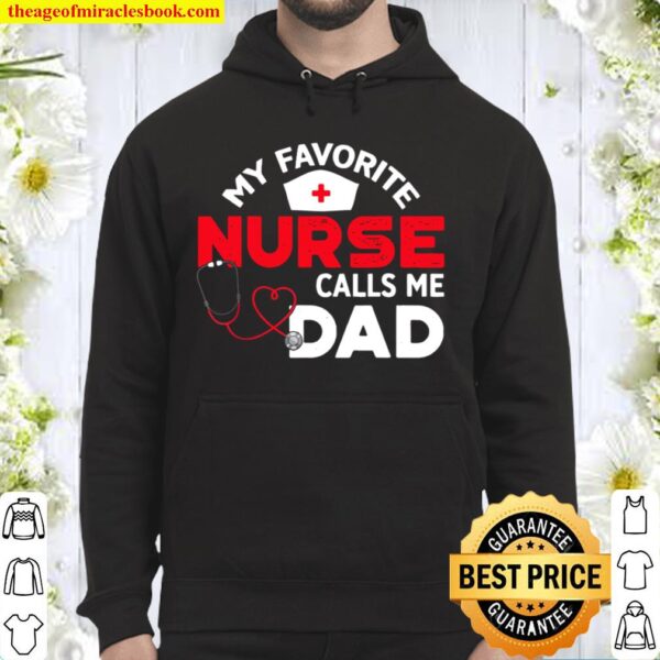 My Favorite Nurse Calls Me Dad Fathers Day Nursing Hoodie