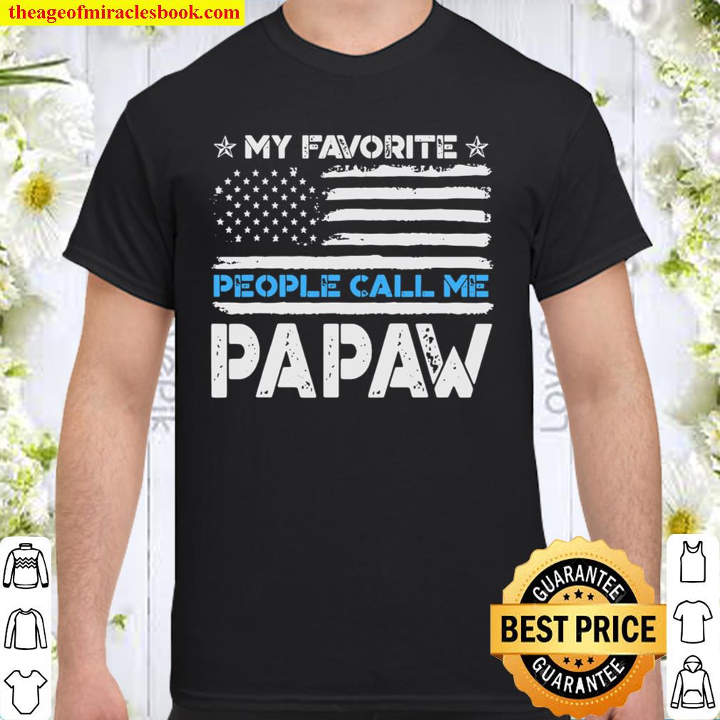 My Favorite People Call Me Papaw Fathers Day limited Shirt, Hoodie, Long Sleeved, SweatShirt