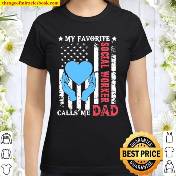 My Favorite Social Worker Calls Me Dad Usa Flag Fathers Day Classic Women T-Shirt