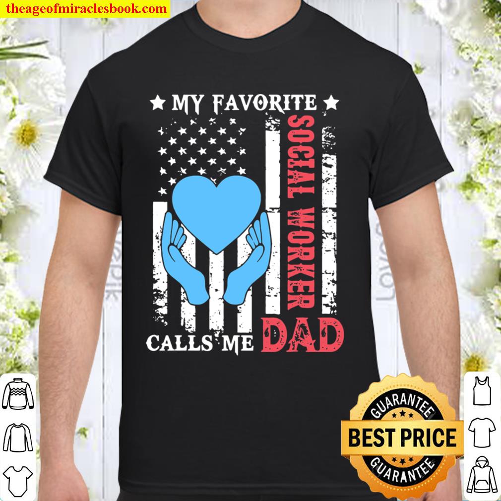 My Favorite Social Worker Calls Me Dad Usa Flag Fathers Day 2021 Shirt, Hoodie, Long Sleeved, SweatShirt