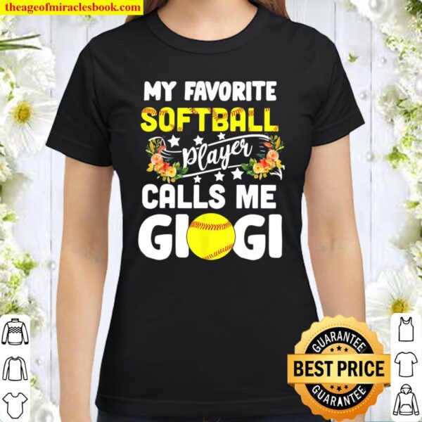 My Favorite Softball Player Calls Me Gigi Happy Mother’s Day Classic Women T-Shirt