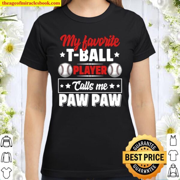 My Favorite TBall Player Calls Me Paw Paw Cute Classic Women T-Shirt