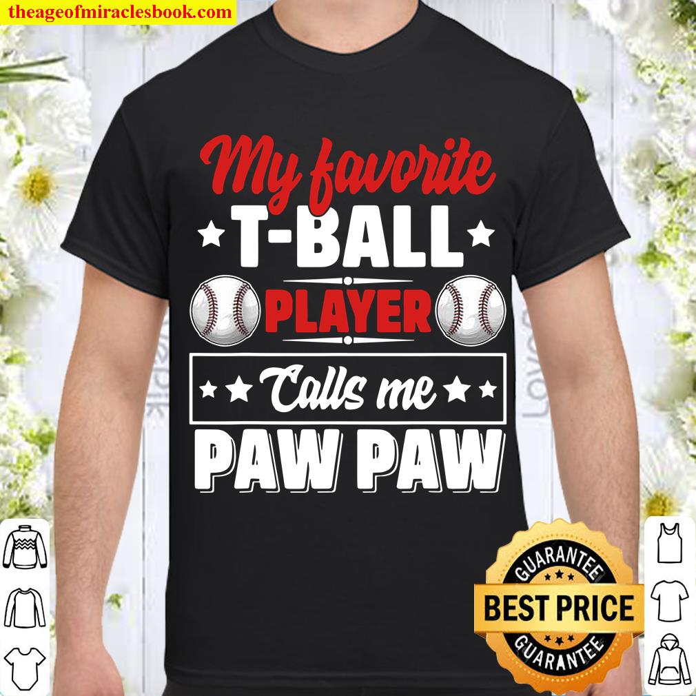 My Favorite TBall Player Calls Me Paw Paw Cute 2021 Shirt, Hoodie, Long Sleeved, SweatShirt