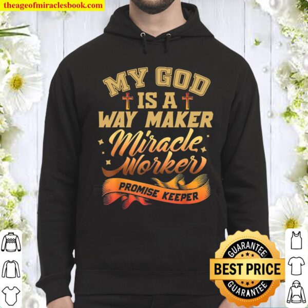 My God Is A Miracle Worker Promise Keeper Hoodie