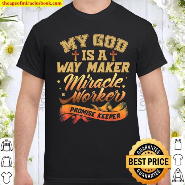 My God Is A Miracle Worker Promise Keeper Shirt