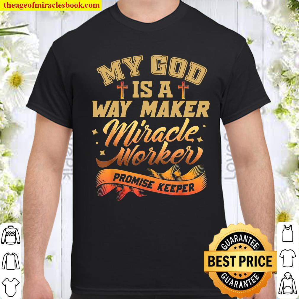 My God Is A Miracle Worker Promise Keeper Shirt, hoodie, tank top, sweater