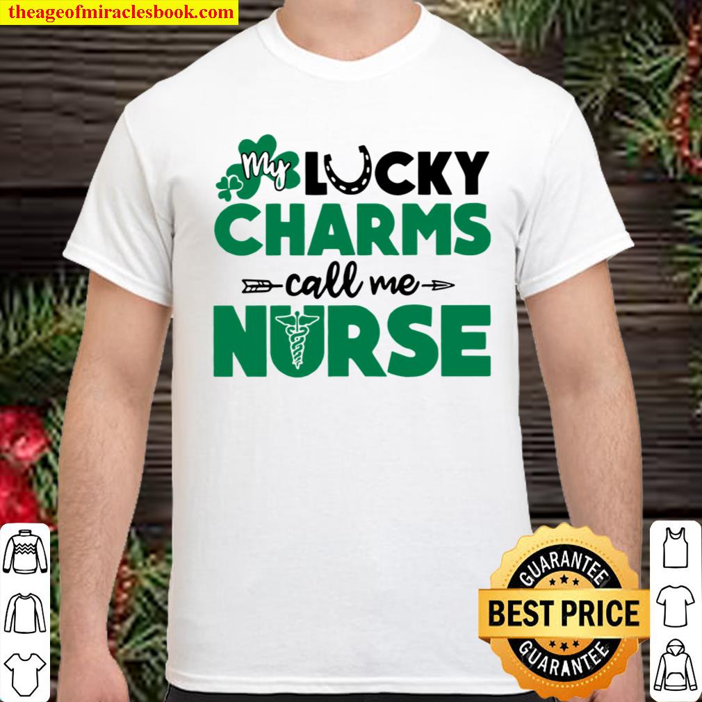 My Lucky Charms Call Me Nurse shirt, hoodie, tank top, sweater