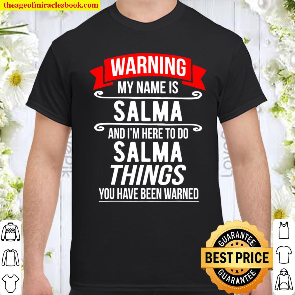 My Name Is Salma and I’m Here To Do Salma Things Shirt