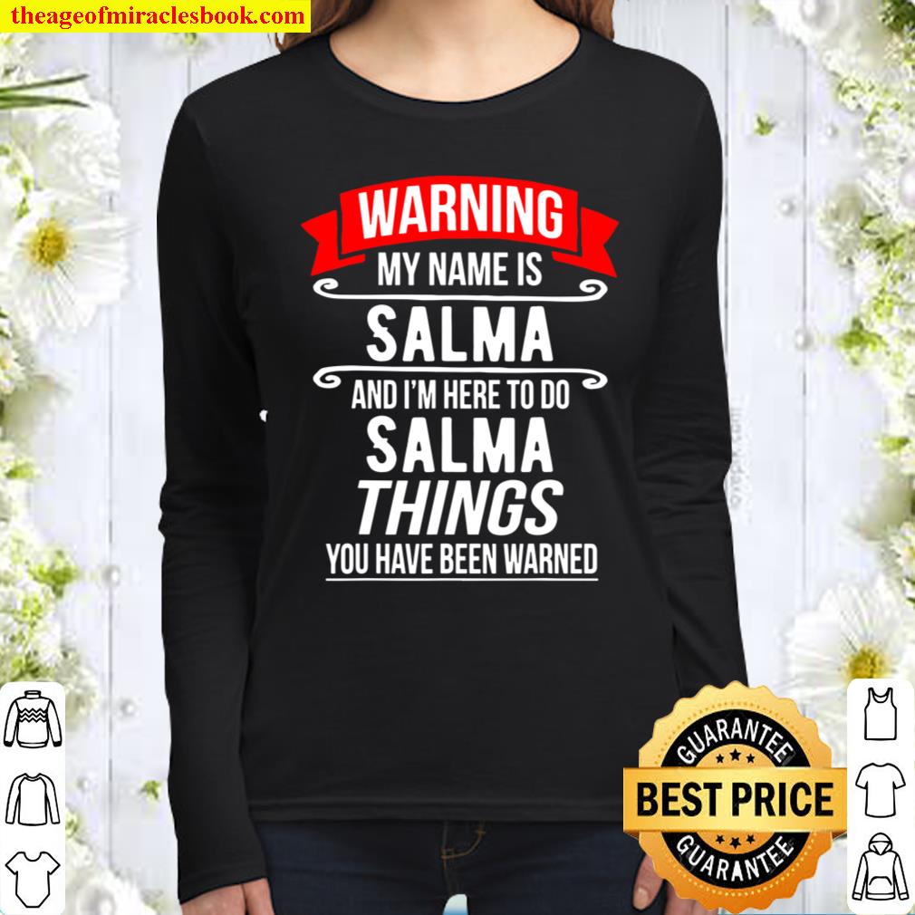 My Name Is Salma and I’m Here To Do Salma Things Women Long Sleeved