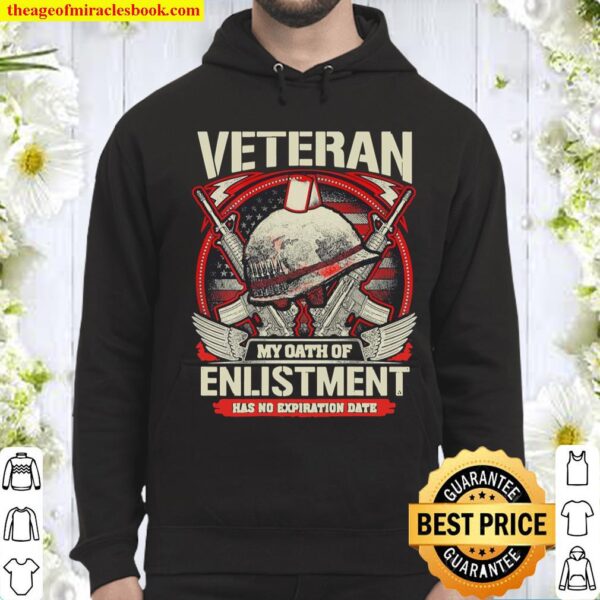 My Oath of Enlistment Has No Expiration Date Veteran day Hoodie