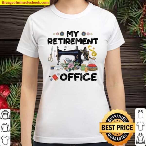 My Retirement Office Sewer Sewing Tools Lover Flower Classic Women T-Shirt