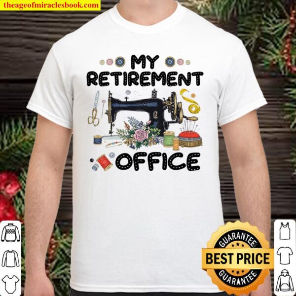 My Retirement Office Sewer Sewing Tools Lover Flower Shirt
