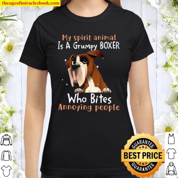 My Spirit Animal Is A Grumpy Boxer Who Bites Annoying People Classic Women T-Shirt