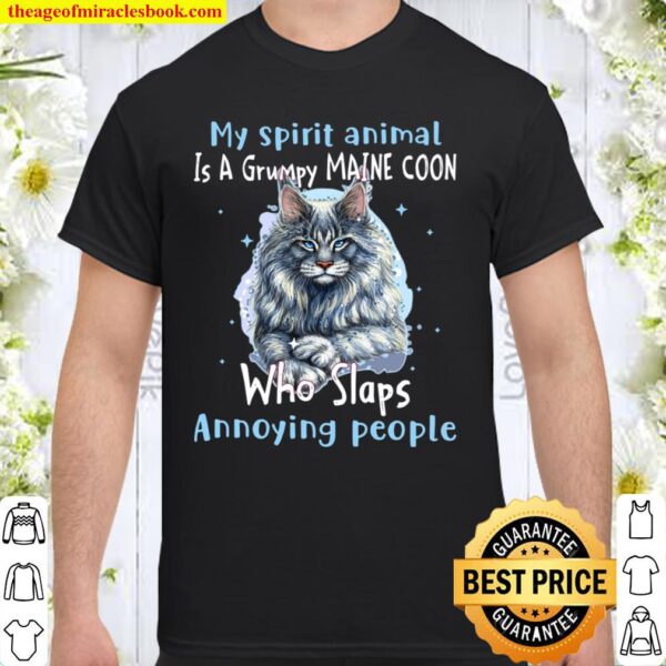 My Spirit Animal Is A Grumpy Maine Coon Who Slaps Annoying People Shirt