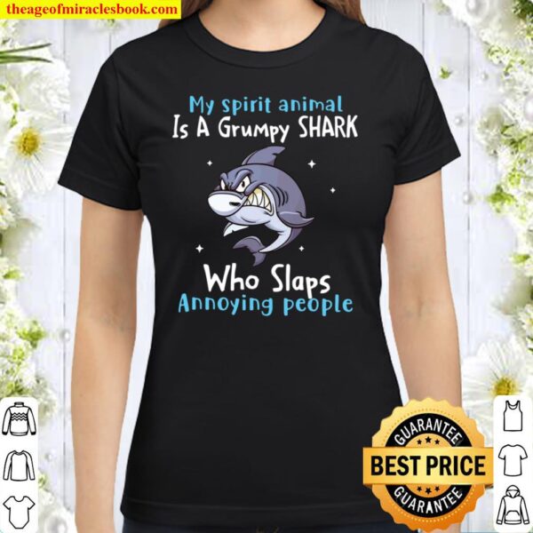 My Spirit Animal Is A Grumpy Shark Drinking Wine Who Slaps Annoying Pe Classic Women T-Shirt