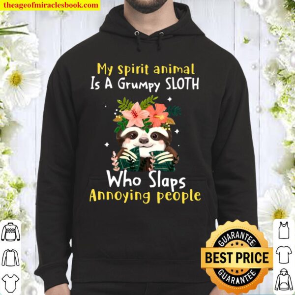My Spirit Animal Is A Grumpy Sloth Who Slaps Annoying People Flower Sl Hoodie