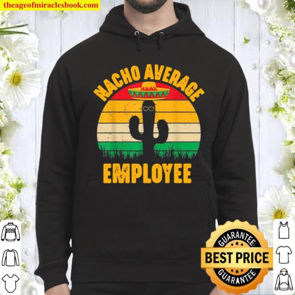 Nacho Average Employee Cinco De Mayo Hoodie