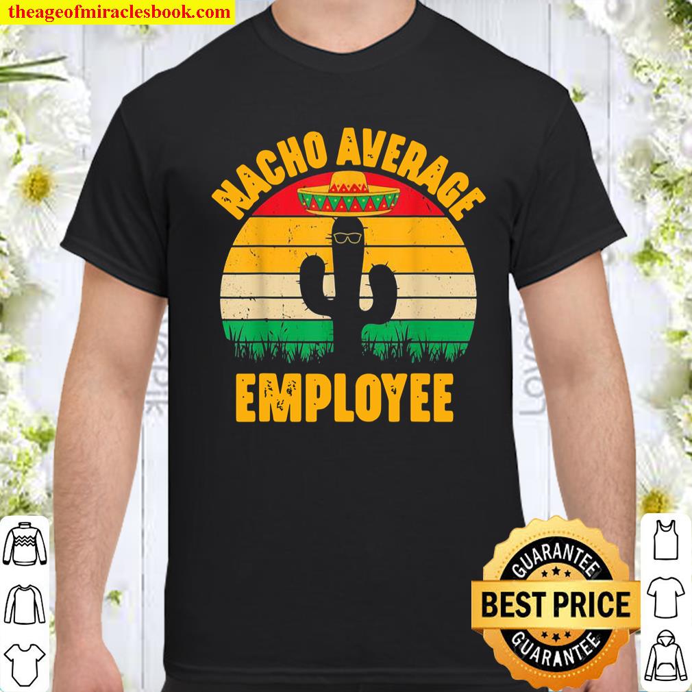 Nacho Average Employee Cinco De Mayo Shirt