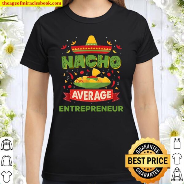 Nacho Average Entrepreneur Job Birthday Classic Women T-Shirt