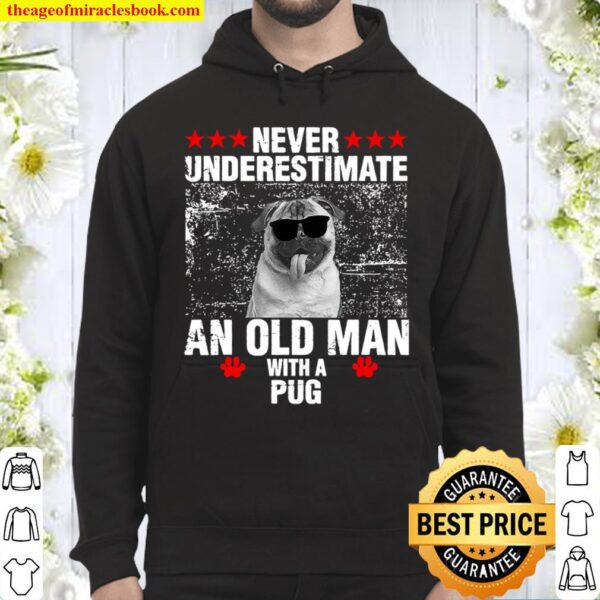 Never Underestiamate An Old Man With A Pug Hoodie