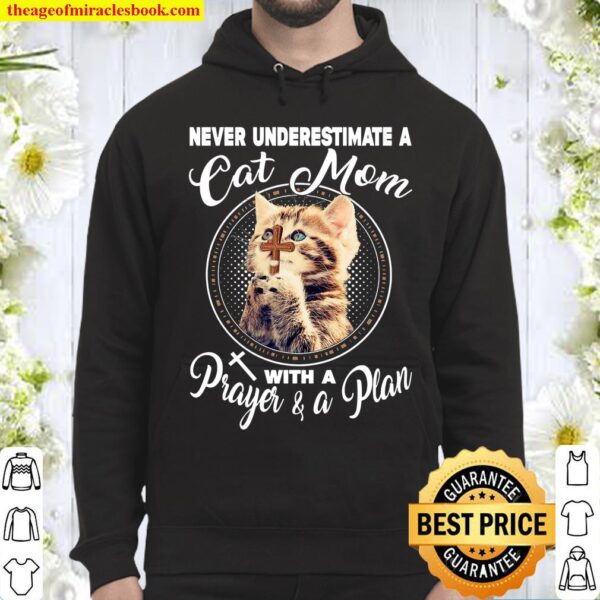 Never Underestimate A Cat Mom With A Prayer A Plan Hoodie