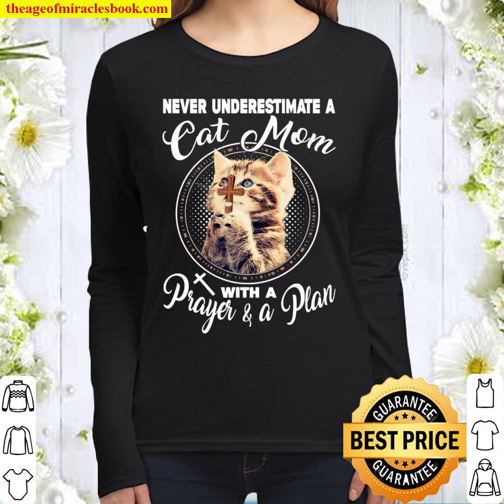 Never Underestimate A Cat Mom With A Prayer A Plan Women Long Sleeved