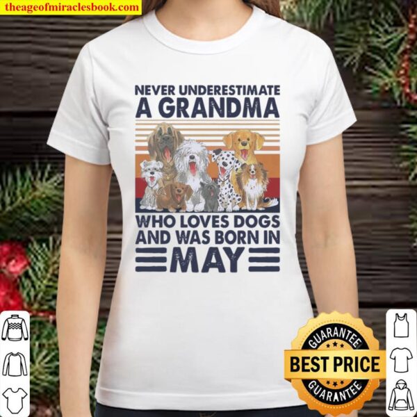 Never Underestimate A Grandma Who Loves Dogs And Was Born In May Vinta Classic Women T-Shirt