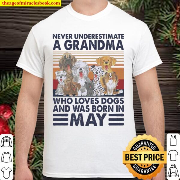 Never Underestimate A Grandma Who Loves Dogs And Was Born In May Vinta Shirt