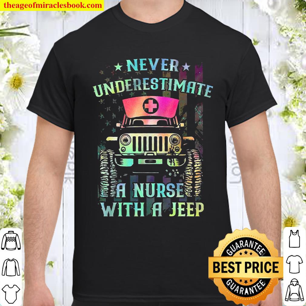 Never Underestimate A Nurse With A Jeep shirt, hoodie, tank top, sweater