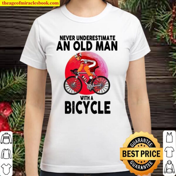 Never Underestimate An Old Man With A Bicycle Classic Women T-Shirt