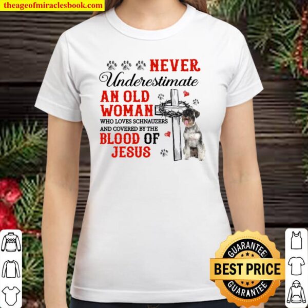 Never Underestimate An Old Woman Who Loves Schnauzers And Covered By T Classic Women T-Shirt