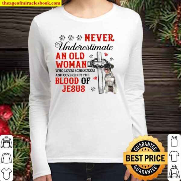 Never Underestimate An Old Woman Who Loves Schnauzers And Covered By T Women Long Sleeved