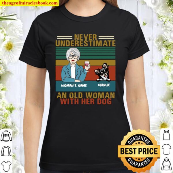 Never Underestimate An Old Woman With Her Dog Classic Women T-Shirt