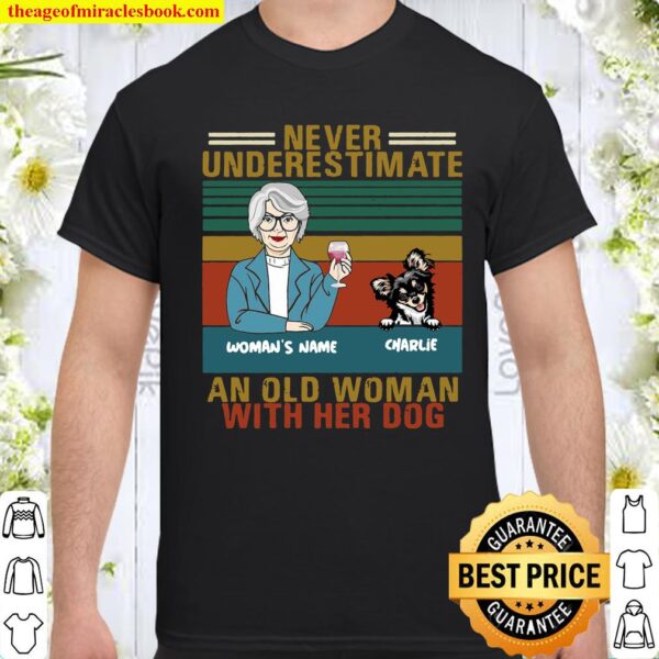 Never Underestimate An Old Woman With Her Dog Shirt