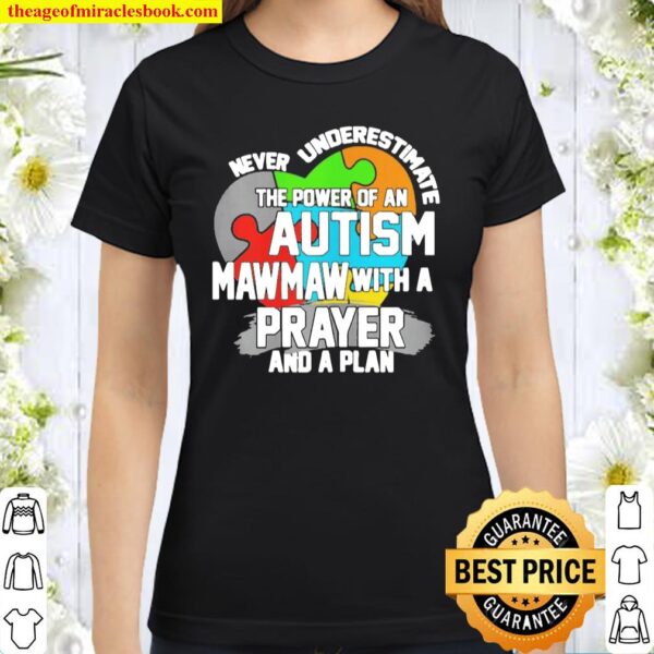Never Underestimate The Power Of An Autism Mawmaw Classic Women T-Shirt