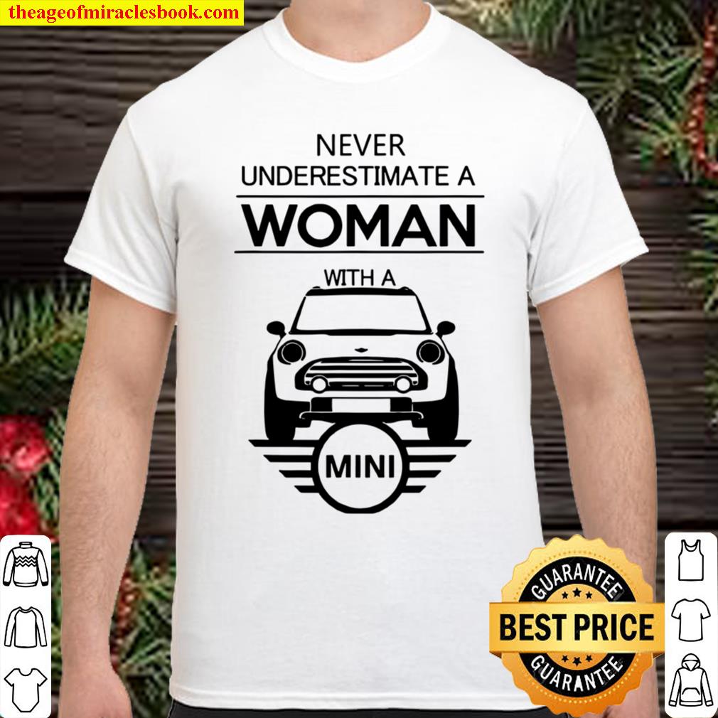 Never underestimate a with a Car Mini, a Car mini shirt, hoodie, tank top, sweater