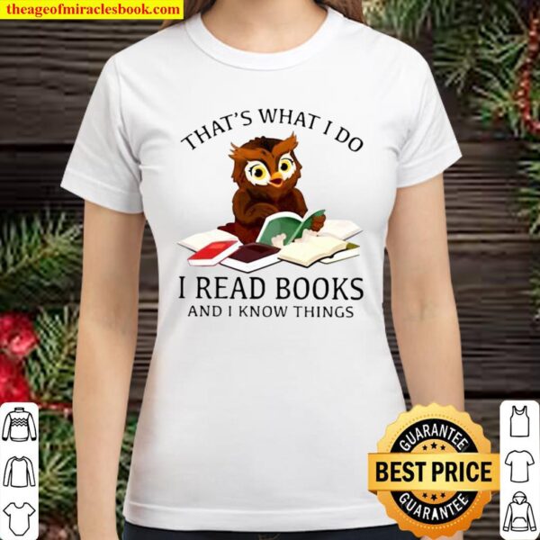 Nice Owl That’s What I Do I Read Books And I Know Things Classic Women T-Shirt