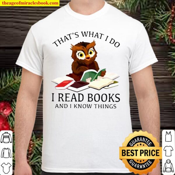 Nice Owl That’s What I Do I Read Books And I Know Things Shirt