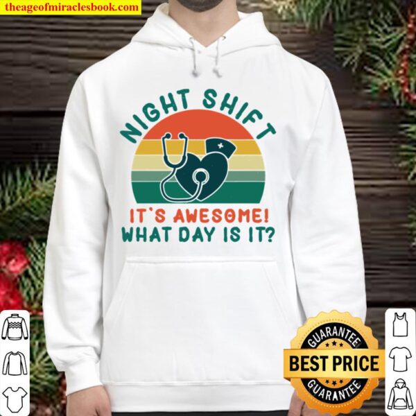 Night Shift It’s Awesome What Day Is It Hoodie