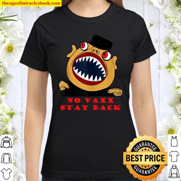 No Vaxx Stay Back Unvaccinated Classic Women T-Shirt