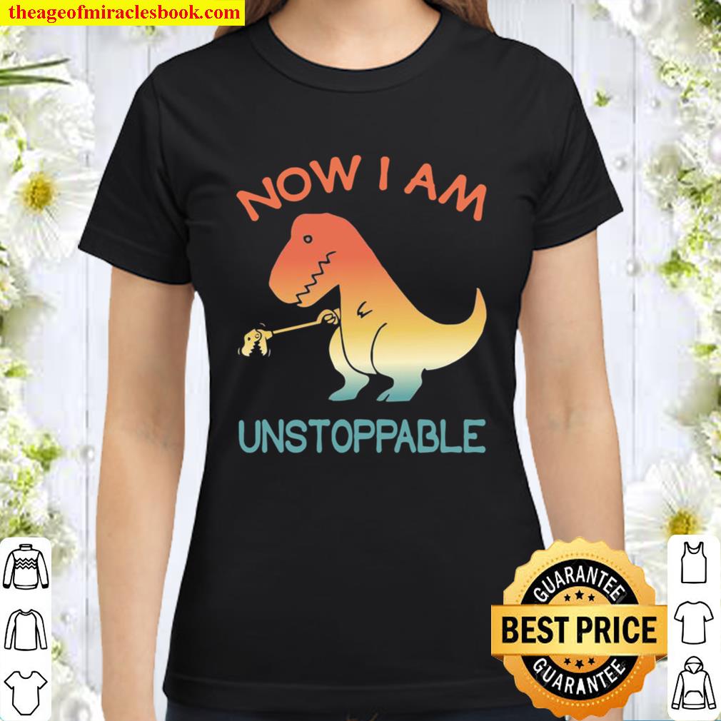 Now I’m Unstoppable Retro Vintage TRex Dinosaur Classic Women T-Shirt