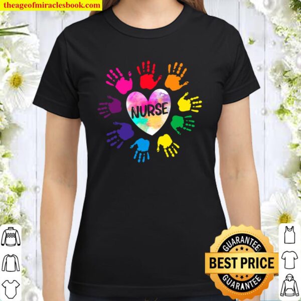 Nurse Nursing Nurse Life Watercolor Heart Colorful Hands Classic Women T-Shirt
