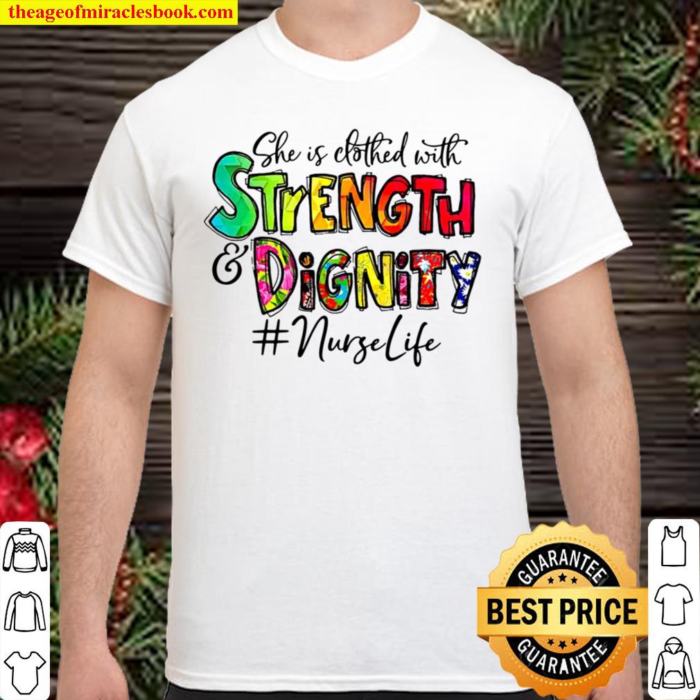 #Nurselife She Is Clothed With Strength And Dignity Nurse Life Nursing Shirt